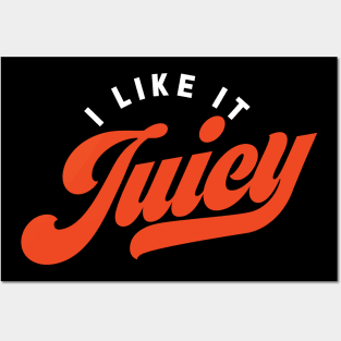 I Like it Juicy (dark) Posters and Art